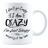 I don't go crazy, I am CRAZY Coffee Mug Coffee Mug - White 11oz / White PrintTech